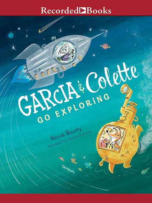 Title details for Garcia & Colette Go Exploring by Hannah Barnaby - Available